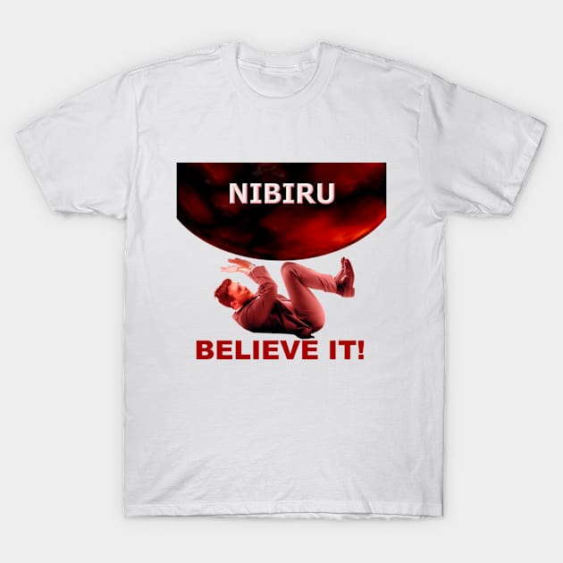 Nibiru - Believe It! T-Shirt by 77777R